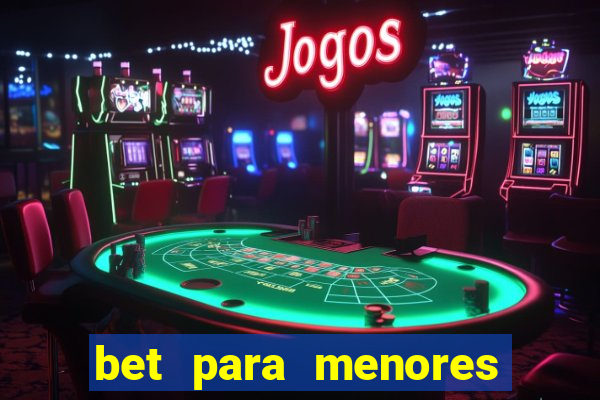 bet para menores de 18